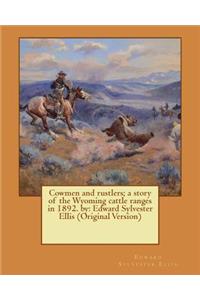 Cowmen and rustlers; a story of the Wyoming cattle ranges in 1892. by