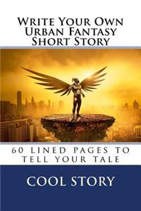 Write Your Own Urban Fantasy Short Story