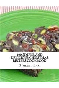 100 Simple and Delicious Christmas Recipes Cookbook