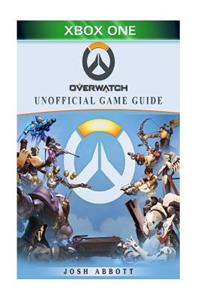 Overwatch Xbox One Unofficial Game Guide