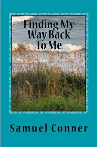 Finding My Way Back To Me