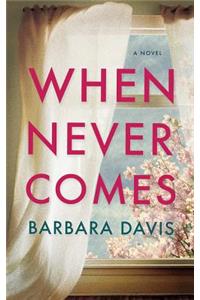 When Never Comes