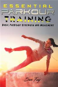Essential Parkour Training: Basic Parkour Strength and Movement