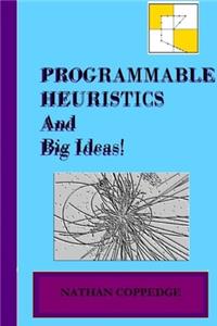 Programmable Heuristics and Big Ideas!
