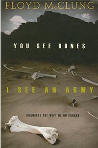 You See Bones, I See an Army