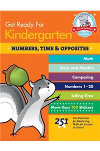 Get Ready for Kindergarten: Numbers, Time & Opposites