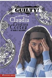 Guilty!: The Complicated Life of Claudia Cristina Cortez