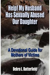 Help! My Husband Has Sexually Abused Our Daughter