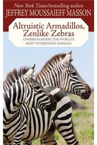 Altruistic Armadillos, Zenlike Zebras