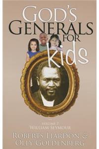 God's Generals for Kids, Volume 7: William Seymour