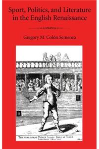 Sport, Politics, and Literature in the English Renaissance