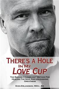 There's a Hole in My Love Cup
