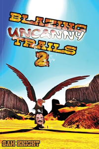 Blazing Uncanny Trails 2