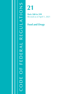 Code of Federal Regulations, Title 21 Food and Drugs 500-599, Revised as of April 1, 2021