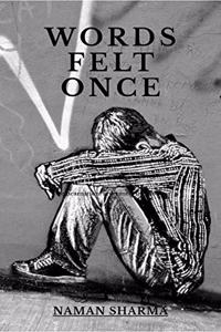 WORDS FELT ONCE : This is not just a words, This is the feeling of million people.