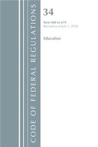 Code of Federal Regulations, Title 34 Education 400-679, Revised as of July 1, 2018