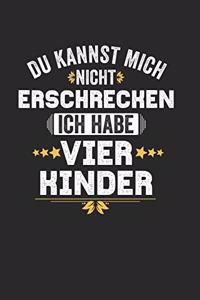 Du Kannst Mich Nicht Erschrecken Ich Habe Vier Kinder