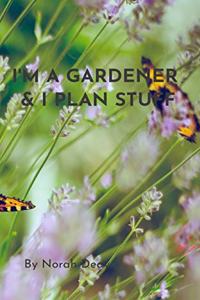 I'm A Gardener And I Plan Stuff