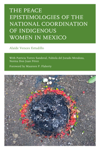 Peace Epistemologies of the National Coordination of Indigenous Women in Mexico