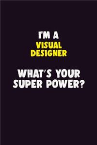 I'M A Visual Designer, What's Your Super Power?