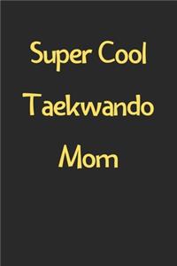 Super Cool Taekwando Mom