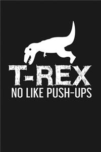 T-Rex No Like Push-Ups