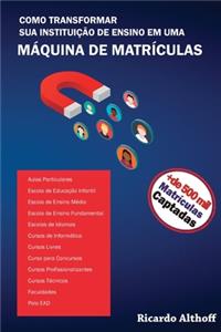 Como Transformar Sua Instituição de Ensino Em Uma Máquina de Matrículas