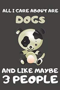 All I Care About Are Dogs And Like Maybe 3 People