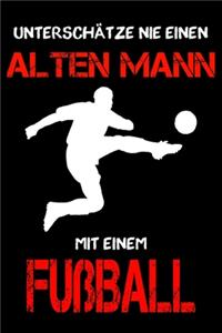 Fußball Notizbuch - Unterschätze nie einen alten Mann mit einem Fußball