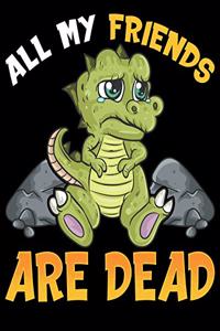 All My Friends Are Dead