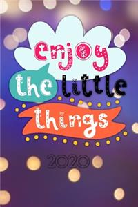 Enjoy the little things 2020