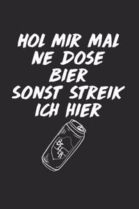 Hol Mir Mal Ne Dose Bier Sons Streik Ich Hier