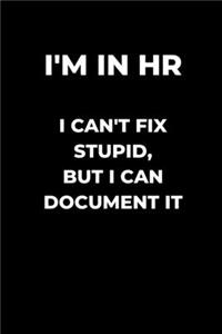 I'm In HR I Can't Fix Stupid, But I Can Document It