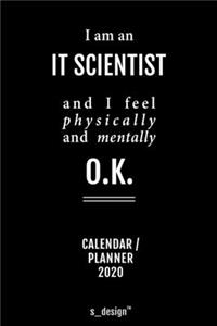 Calendar 2020 for IT Scientists / IT Scientist: Weekly Planner / Diary / Journal for the whole year. Space for Notes, Journal Writing, Event Planning, Quotes and Memories