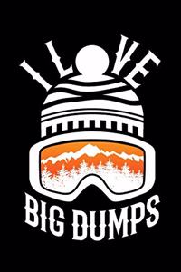 I Love Big Dumps