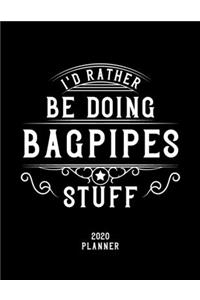 I'd Rather Be Doing Bagpipes Stuff 2020 Planner