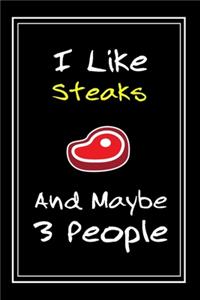 I Like Steaks And Maybe 3 People