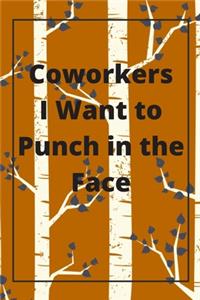 Coworkers I Want to Punch in the Face
