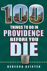 100 Things to Do in Providence Before You Die