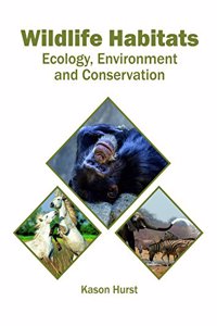 Wildlife Habitats: Ecology, Environment and Conservation