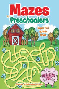 Mazes for Preschoolers - Super Fun Activity Book