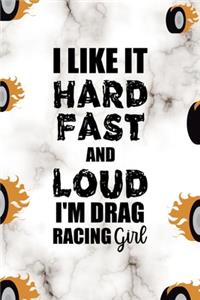 I Like It Hard Fast And Loud I'm Drag Racing Girl