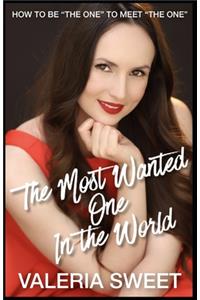 Most Wanted One In the World: How to Be the One to Meet the One