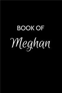 Book of Meghan: A Gratitude Journal Notebook for Women or Girls with the name Meghan - Beautiful Elegant Bold & Personalized - An Appreciation Gift - 120 Cream Line