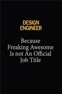 design engineer Because Freaking Awesome Is Not An Official Job Title