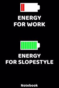 Energy for Work - Energy for Slopestyle Notebook
