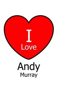 I Love Andy Murray