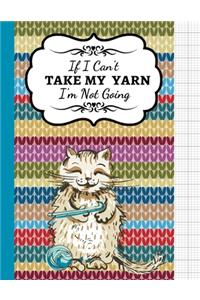 If I Can't Take My Yarn I'm Not Going