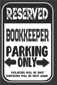 Reserved Bookkeeper Parking Only. Violators Will Be Shot. Survivors Will Be Shot Again