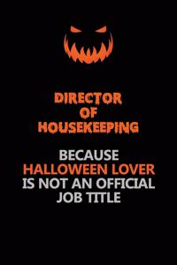 Director of Housekeeping Because Halloween Lover Is Not An Official Job Title